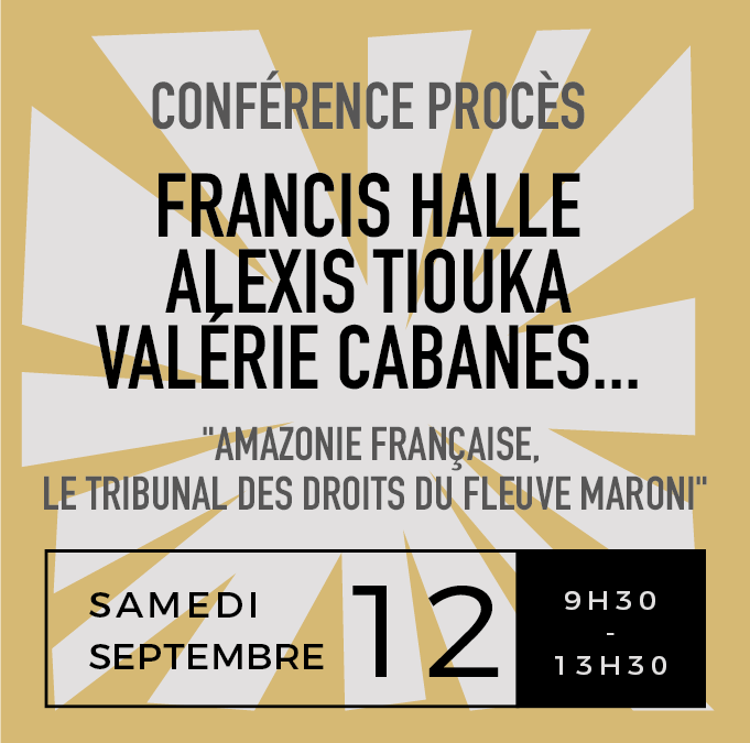 Conférence : Amazonie Française Tribunal Des Droits Du Fleuve Maroni
