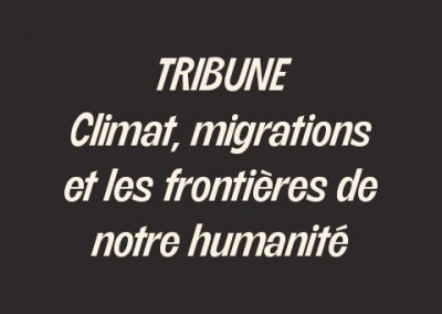 Tribune – Climat, migrations et les frontières de notre humanité, François Gémenne